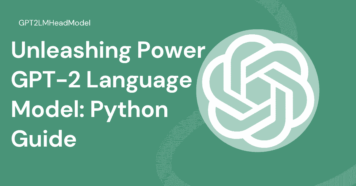 Unleashing-Power-GPT-2-Language-Model-Python-Guide