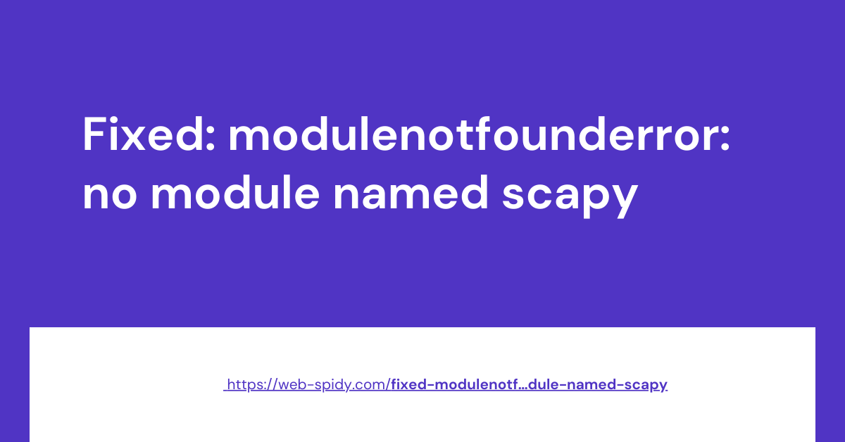 Fixed-modulenotfounderror-no-module-named-scapy